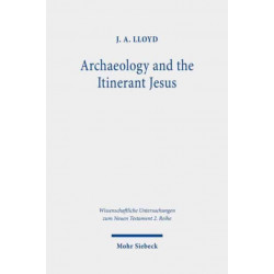 Archaeology and the Itinerant Jesus: A Historical Enquiry into Jesus' Itinerant Ministry in the North