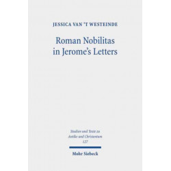 Roman Nobilitas in Jerome's Letters: Roman Values and Christian Asceticism for Socialites