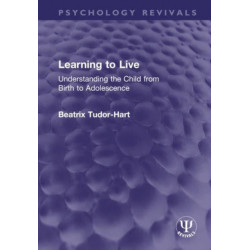 Learning to Live: Understanding the Child from Birth to Adolescence