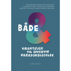 Både-og: Værktøjer til effektiv paradoksledelse