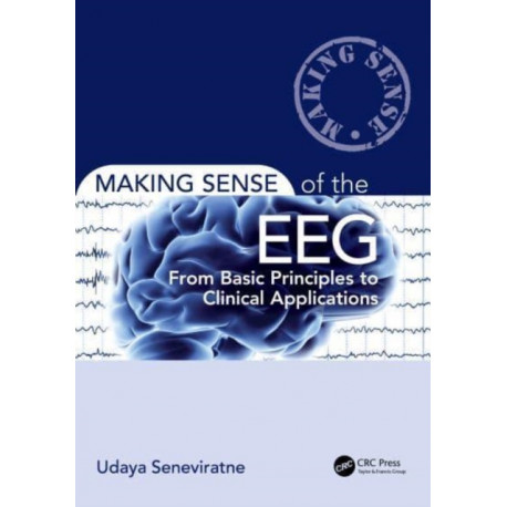 Making Sense of the EEG: From Basic Principles to Clinical Applications