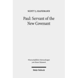 Paul: Servant of the New Covenant: Pauline Polarities in Eschatological Perspective