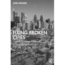 Fixing Broken Cities: New Investment Policies for a Changed World
