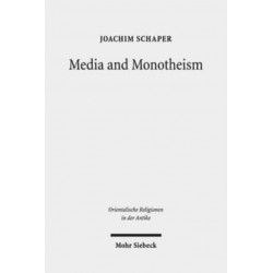 Media and Monotheism: Presence, Representation, and Abstraction in Ancient Judah