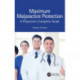 Maximum Malpractice Protection: A Physician’s Complete Guide
