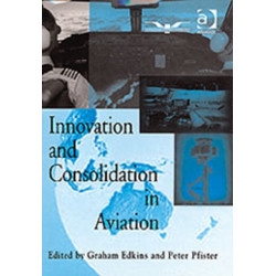 Innovation and Consolidation in Aviation: Selected Contributions to the Australian Aviation Psychology Symposium 2000