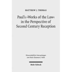 Paul's 'Works of the Law' in the Perspective of Second Century Reception