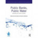 Public Banks, Public Water: Exploring the Links in Europe