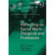 Reflecting on Social Work - Discipline and Profession