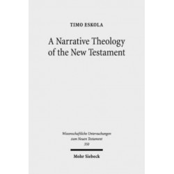 A Narrative Theology of the New Testament: Exploring the Metanarrative of Exile and Restoration