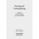 Praying and Contemplating in Late Antiquity: Religious and Philosophical Interactions