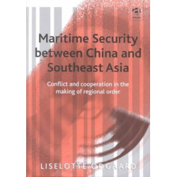 Maritime Security between China and Southeast Asia: Conflict and Cooperation in the Making of Regional Order