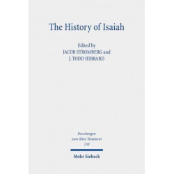 The History of Isaiah: The Formation of the Book and its Presentation of the Past