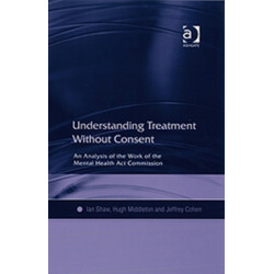 Understanding Treatment Without Consent: An Analysis of the Work of the Mental Health Act Commission