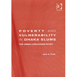 Poverty and Vulnerability in Dhaka Slums: The Urban Livelihoods Study