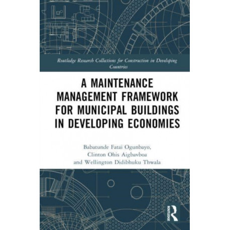 A Maintenance Management Framework for Municipal Buildings in Developing Economies