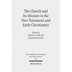 The Church and Its Mission in the New Testament and Early Christianity: Essays in Memory of Hans Kvalbein