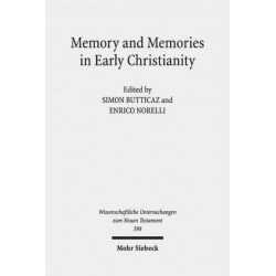 Memory and Memories in Early Christianity: Proceedings of the International Conference held at the Universities of Geneva and Lausanne (June 2-3, 2016)