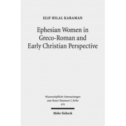 Ephesian Women in Greco-Roman and Early Christian Perspective