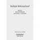 Multiple Reformations?: The Many Faces and Legacies of the Reformation