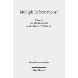 Multiple Reformations?: The Many Faces and Legacies of the Reformation