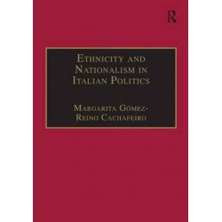 Ethnicity and Nationalism in Italian Politics: Inventing the Padania: Lega Nord and the Northern Question