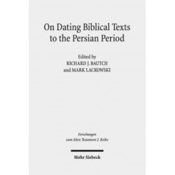 On Dating Biblical Texts to the Persian Period: Discerning Criteria and Establishing Epochs