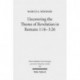 Uncovering the Theme of Revelation in Romans 1:16-3:26: Discovering a New Approach to Paul's Argument