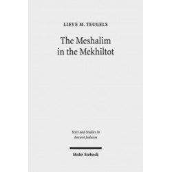 The Meshalim in the Mekhiltot: An Annotated Edition and Translation of the Parables in Mekhilta de Rabbi Yishmael and Mekhilta de Rabbi Shimon bar Yochai