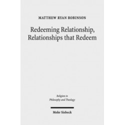 Redeeming Relationship, Relationships that Redeem: Free Sociability and the Completion of Humanity in the Thought of Friedrich Schleiermacher