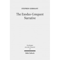 The Exodus-Conquest Narrative: The Composition of the Non-Priestly Narratives in Exodus-Joshua