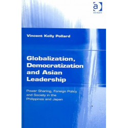 Globalization, Democratization and Asian Leadership: Power Sharing, Foreign Policy and Society in the Philippines and Japan