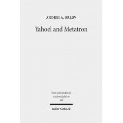 Yahoel and Metatron: Aural Apocalypticism and the Origins of Early Jewish Mysticism