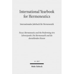 International Yearbook for Hermeneutics / Internationales Jahrbuch fur Hermeneutik: Focus: Hermeneutics and the Performing Arts / Schwerpunkt: Die Hermeneutik und die darstellenden Kunste