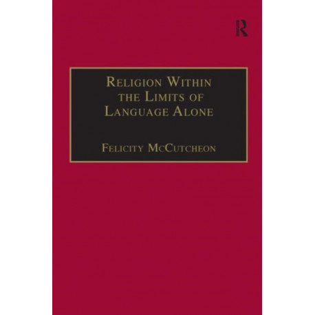 Religion Within the Limits of Language Alone: Wittgenstein on Philosophy and Religion