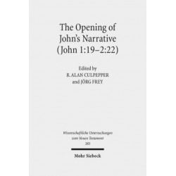 The Opening of John's Narrative (John 1:19-2:22): Historical, Literary, and Theological Readings from the Colloquium Ioanneum 2015 in Ephesus