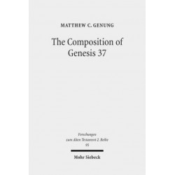 The Composition of Genesis 37: Incoherence and Meaning in the Exposition of the Joseph Story