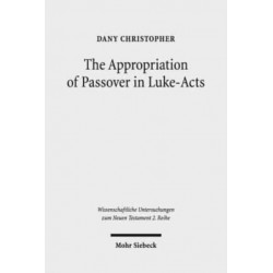 The Appropriation of Passover in Luke-Acts