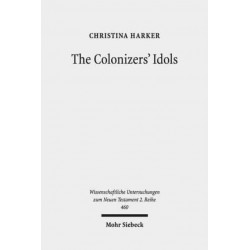 The Colonizers' Idols: Paul, Galatia, and Empire in New Testament Studies