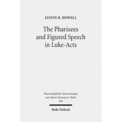 The Pharisees and Figured Speech in Luke-Acts