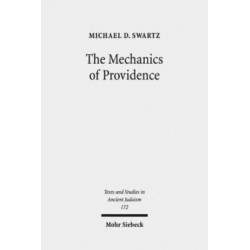 The Mechanics of Providence: The Workings of Ancient Jewish Magic and Mysticism