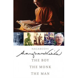 Sangharakshita: The Boy, the Monk, the Man