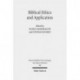 Biblical Ethics and Application: Purview, Validity, and Relevance of Biblical Texts in Ethical Discourse. Kontexte und Normen neutestamentlicher Ethik/Contexts and Norms of New Testament Ethics. Band IX