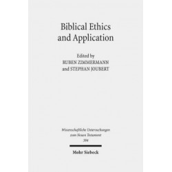 Biblical Ethics and Application: Purview, Validity, and Relevance of Biblical Texts in Ethical Discourse. Kontexte und Normen neutestamentlicher Ethik/Contexts and Norms of New Testament Ethics. Band IX