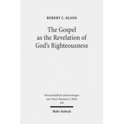 The Gospel as the Revelation of God's Righteousness: Paul's Use of Isaiah in Romans 1:1-3:26