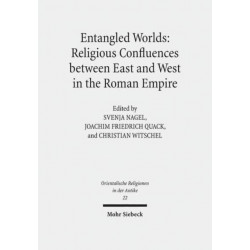 Entangled Worlds: Religious Confluences between East and West in the Roman Empire: The Cults of Isis, Mithras, and Jupiter Dolichenus