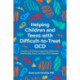 Helping Children and Teens with Difficult-to-Treat OCD: A Guide to Treating Scrupulosity, Existential, Relationship, Harm, and Other OCD Subtypes