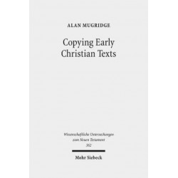 Copying Early Christian Texts: A Study of Scribal Practice