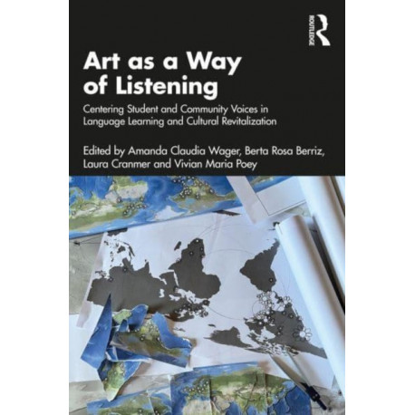 Art as a Way of Listening: Centering Student and Community Voices in Language Learning and Cultural Revitalization
