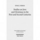 Studies on Jews and Christians in the First and Second Centuries